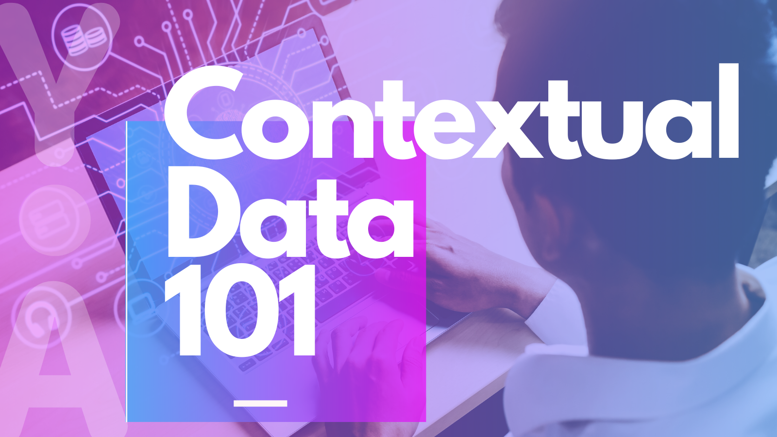 Contextual Data 101