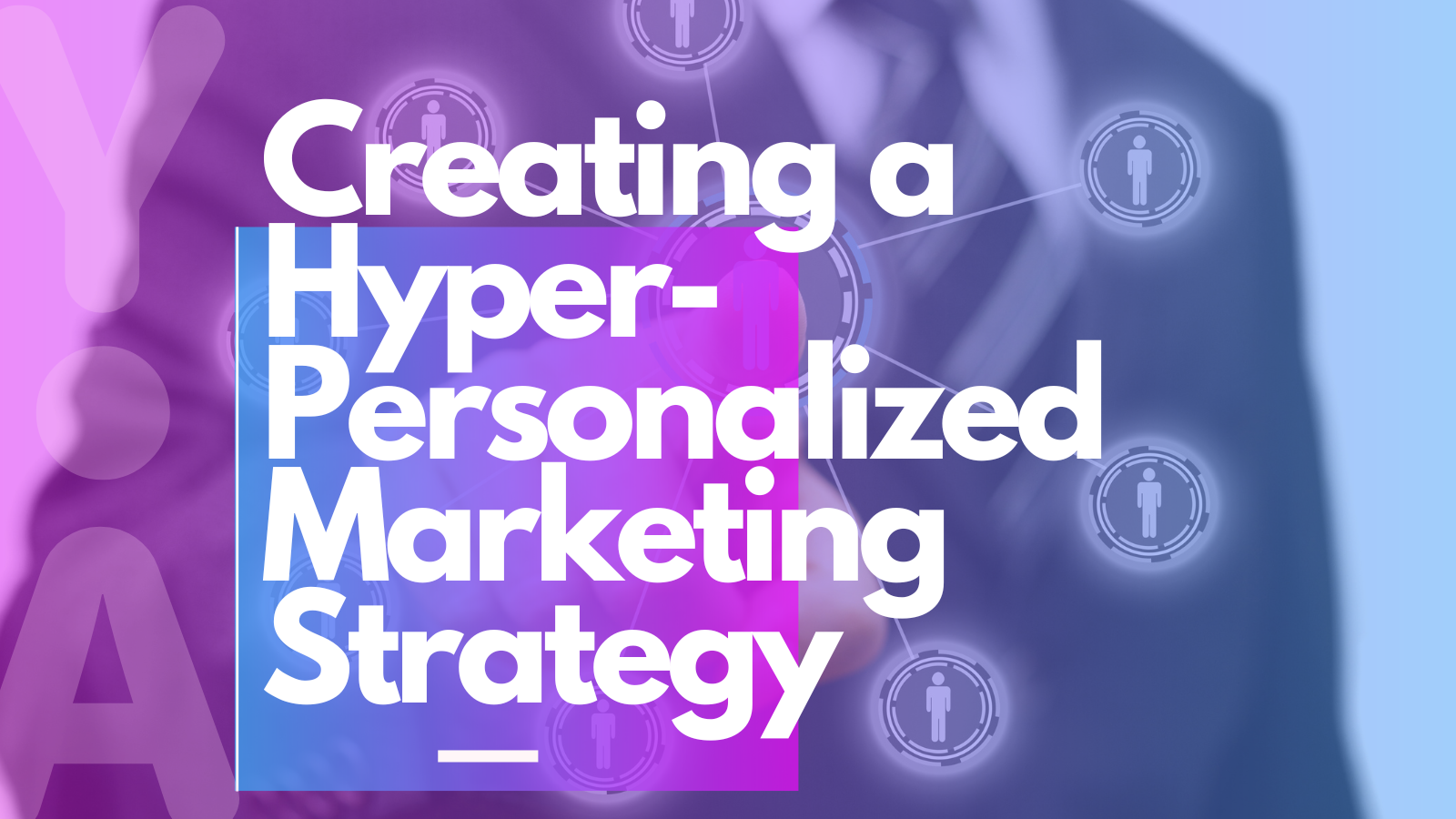 Creating a Hyper-Personalized Marketing Strategy