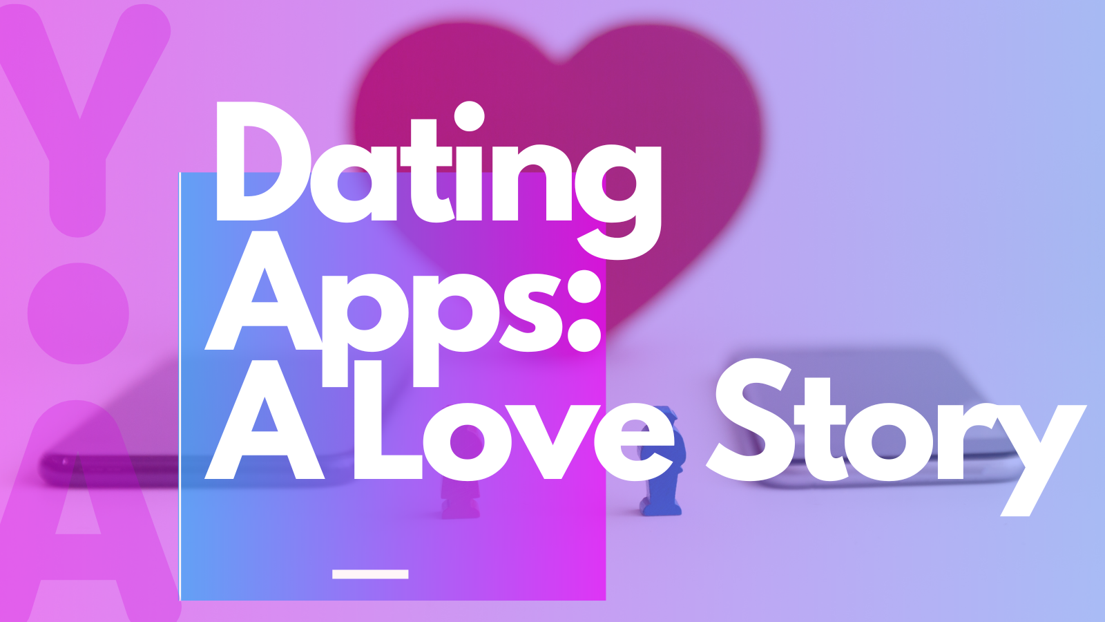 Dating Apps: A Love Story