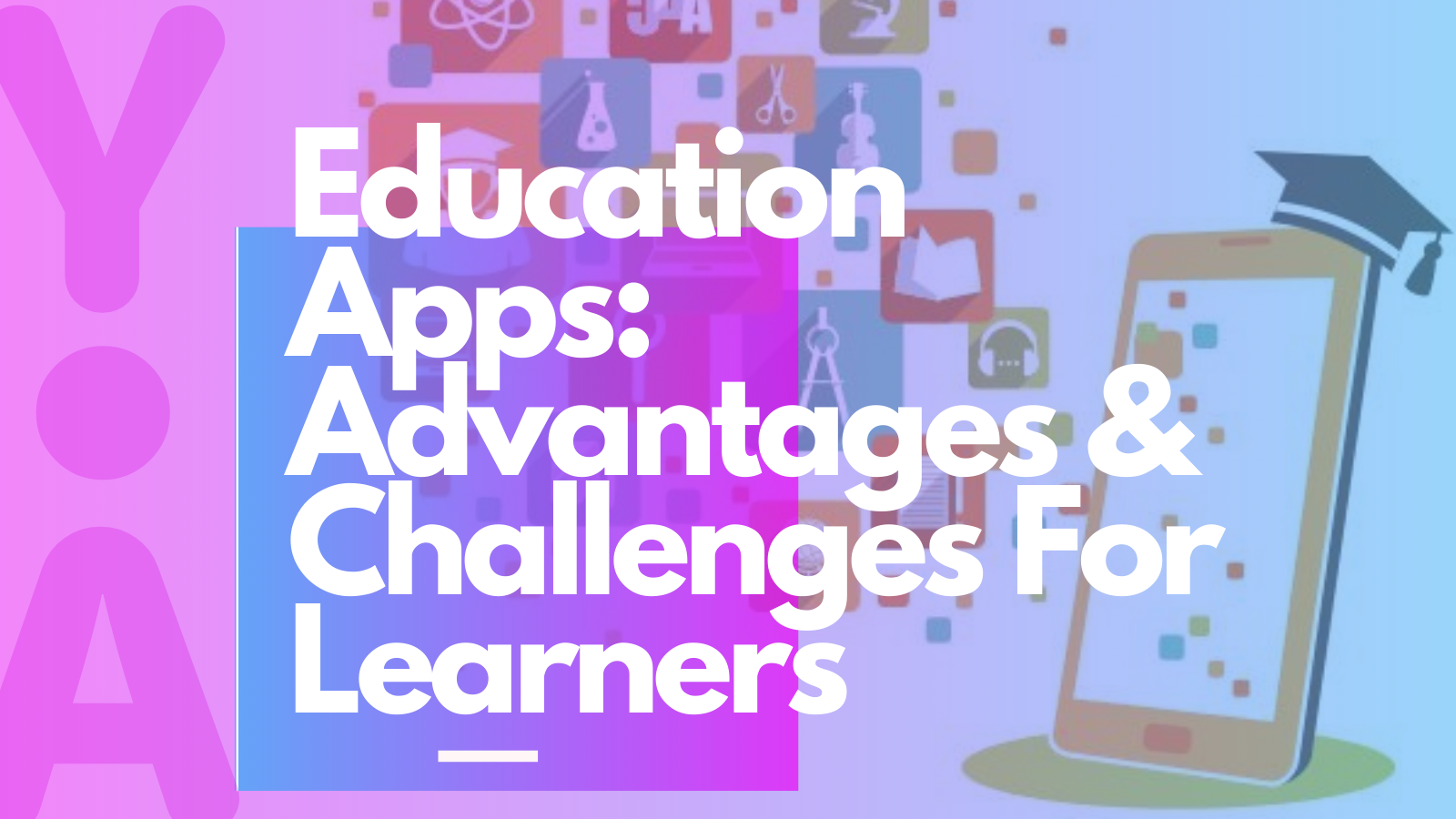 Education Apps: Advantages & Challenges For Learners