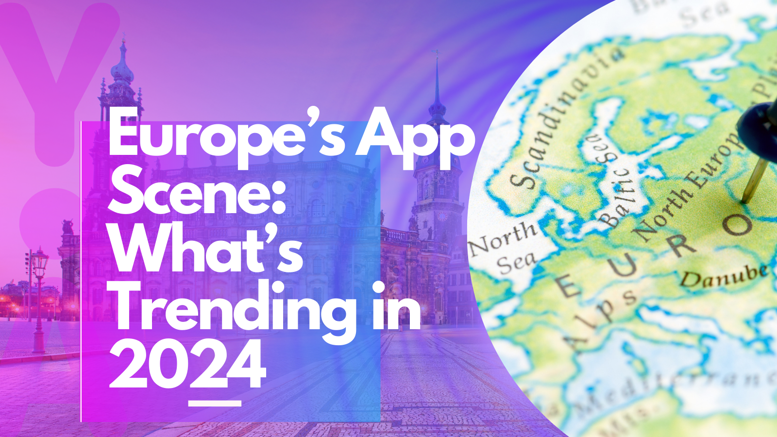 Top Apps Used in Europe: What’s Trending in 2024