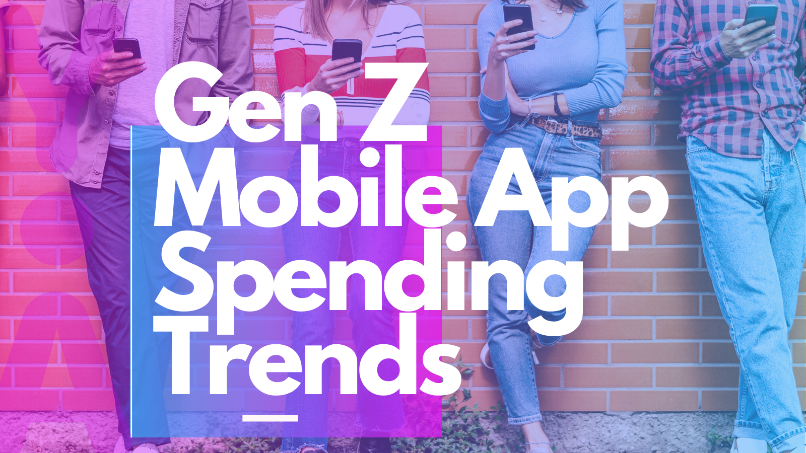 Gen Z Mobile App Spending Trends