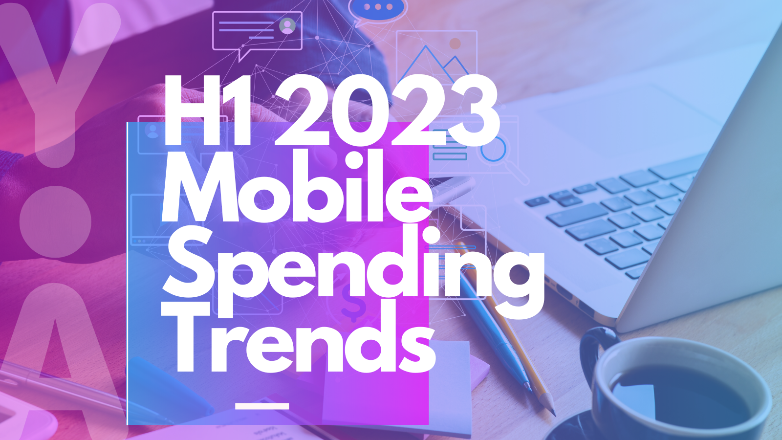 Key Takeaways from H1 2023 Mobile Spending Trends