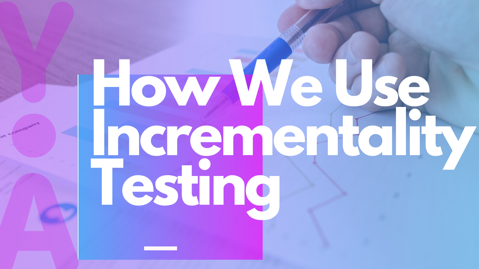 How we use Incrementality Testing