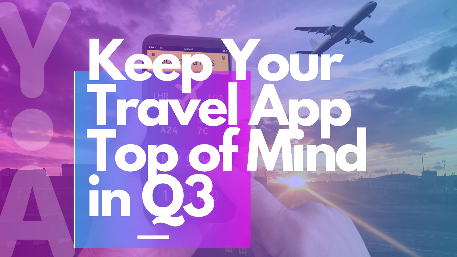 How to keep your Travel App top of mind in Q3