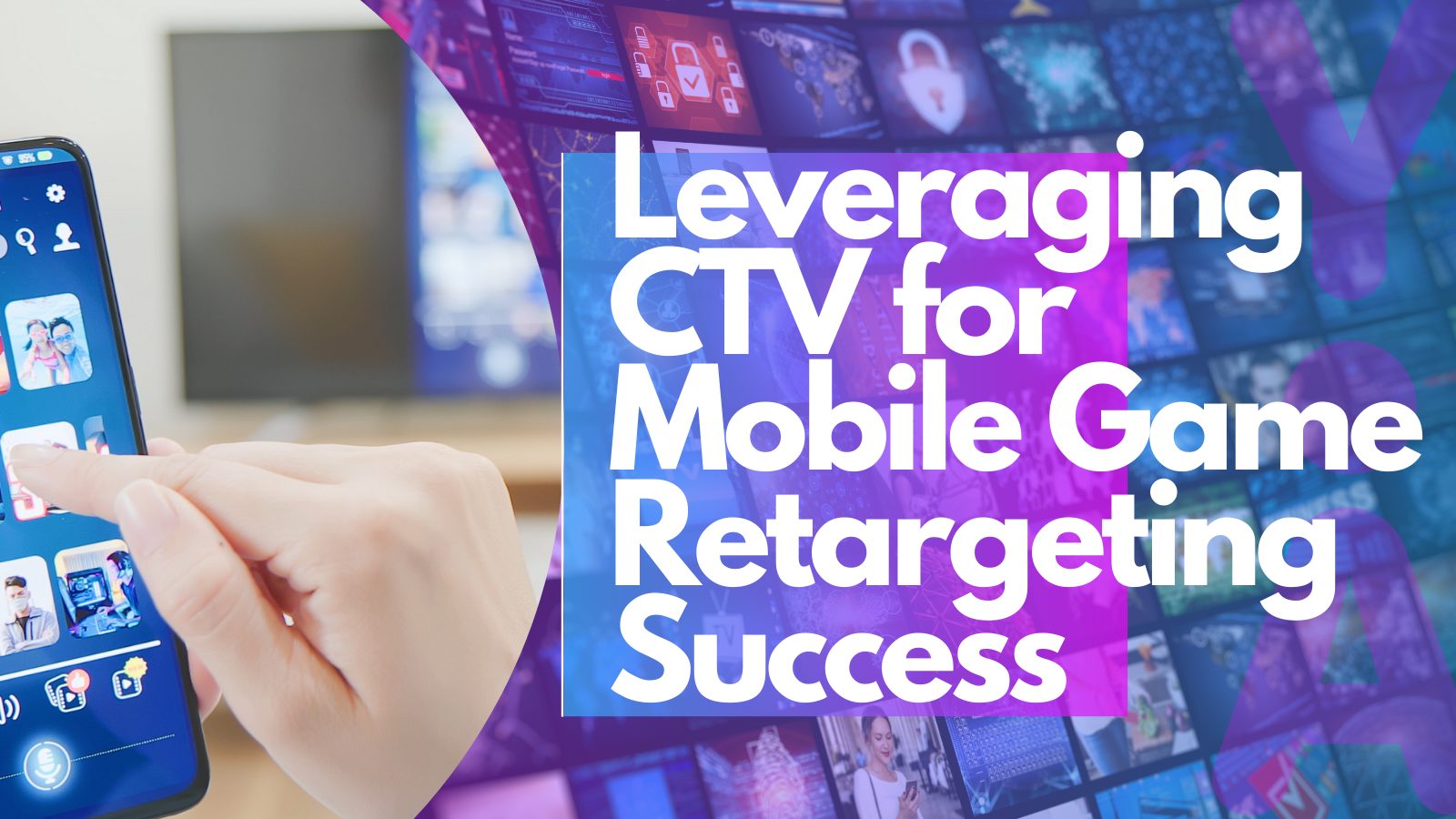 Leveraging CTV Retargeting for Mobile Game Success