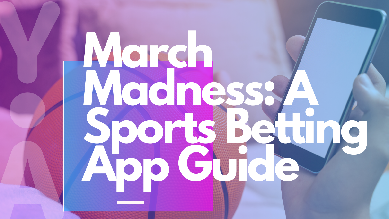 March Madness: A Sports Betting App Guide