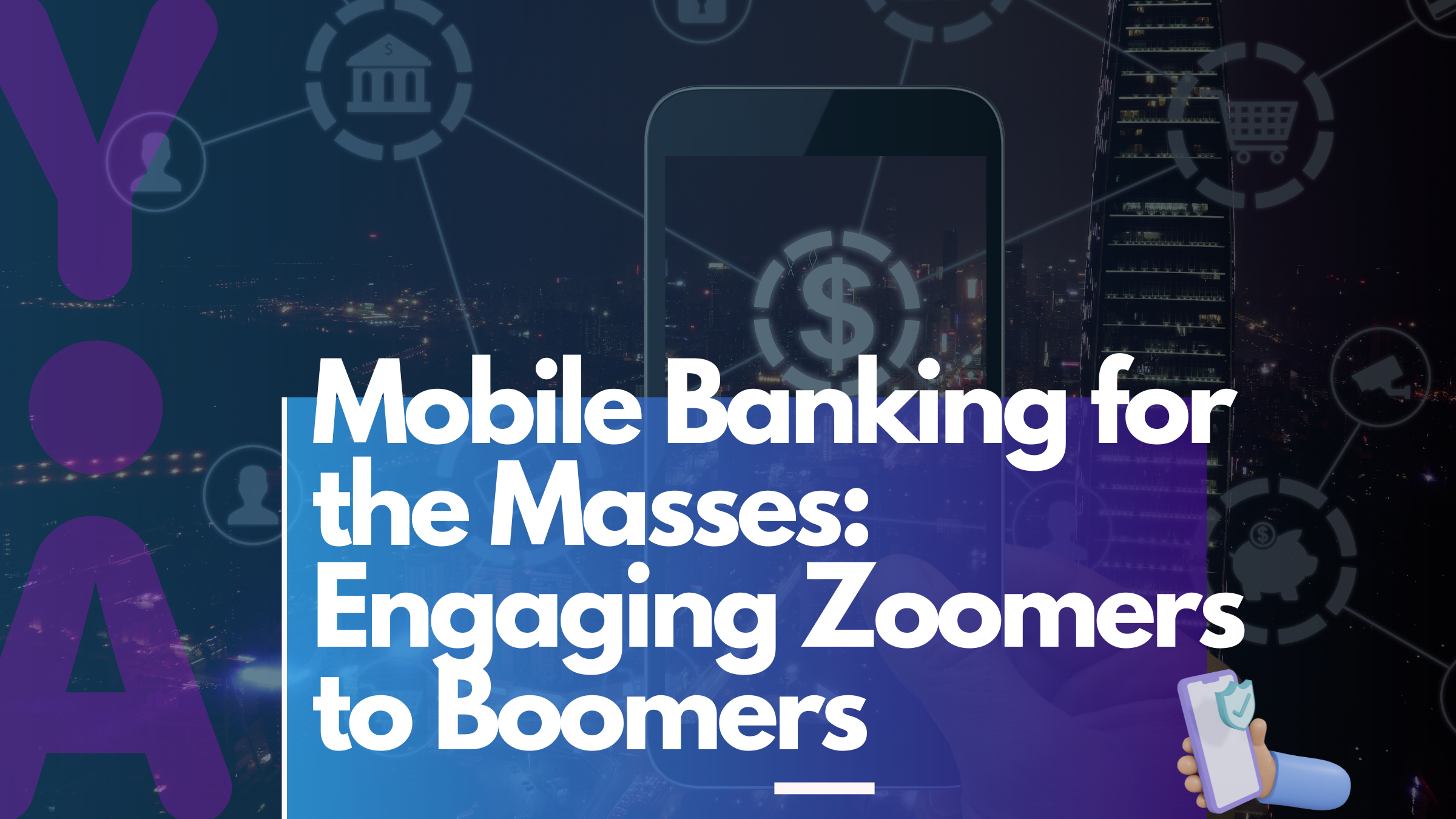Mobile Banking for the Masses: From Zoomers to Boomers