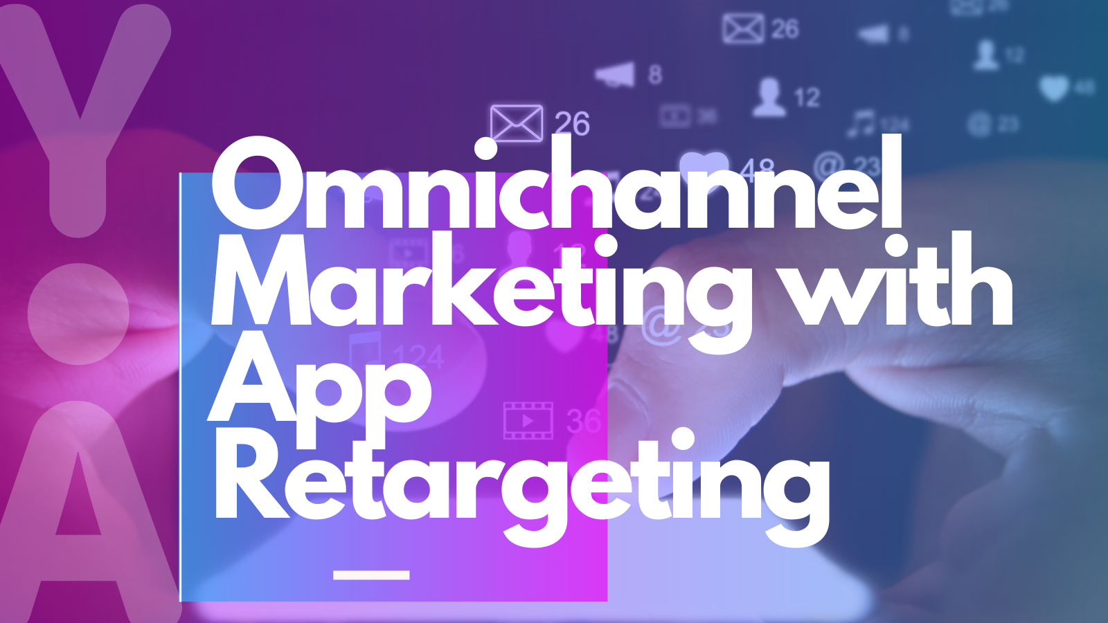 Enhancing an Omnichannel Marketing Strategy with In-App Retargeting