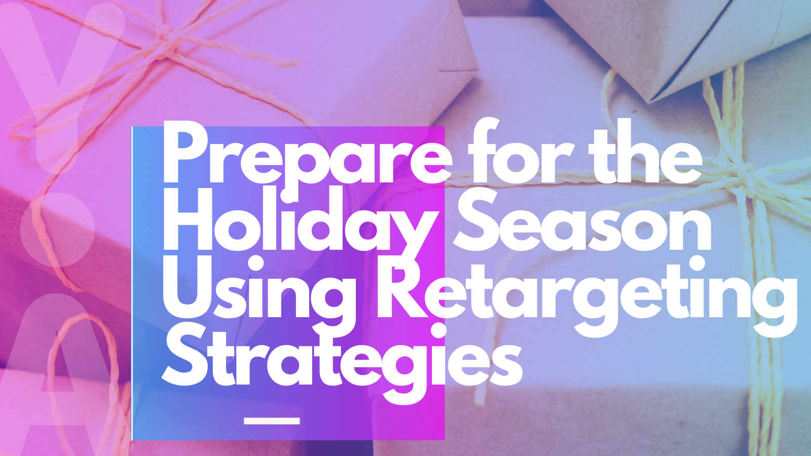 Prepare for the Holiday Season Using Retargeting Strategies