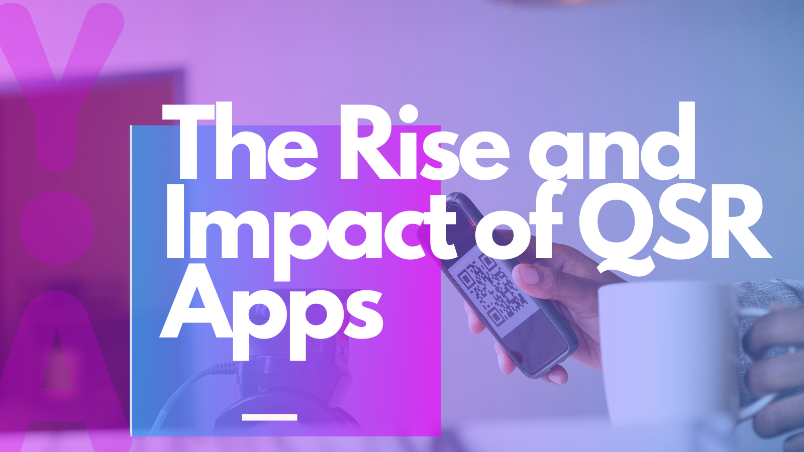 The Rise and Impact of QSR Apps
