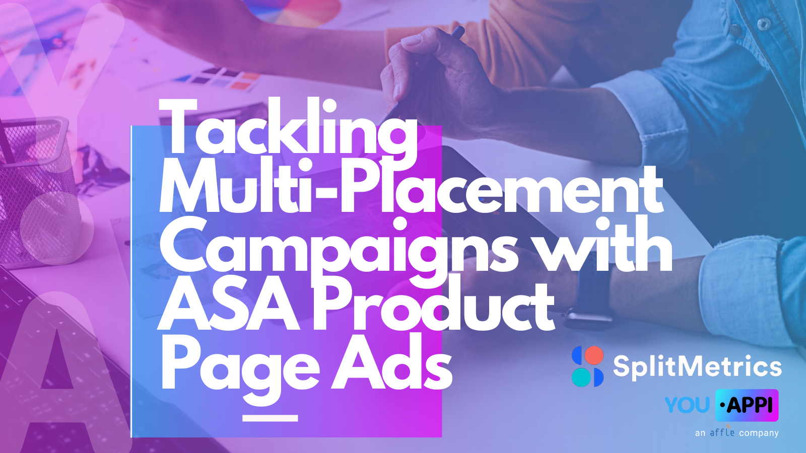 Tackling Multi-Placement Campaigns with Apple Search Ads Product Page Ads
