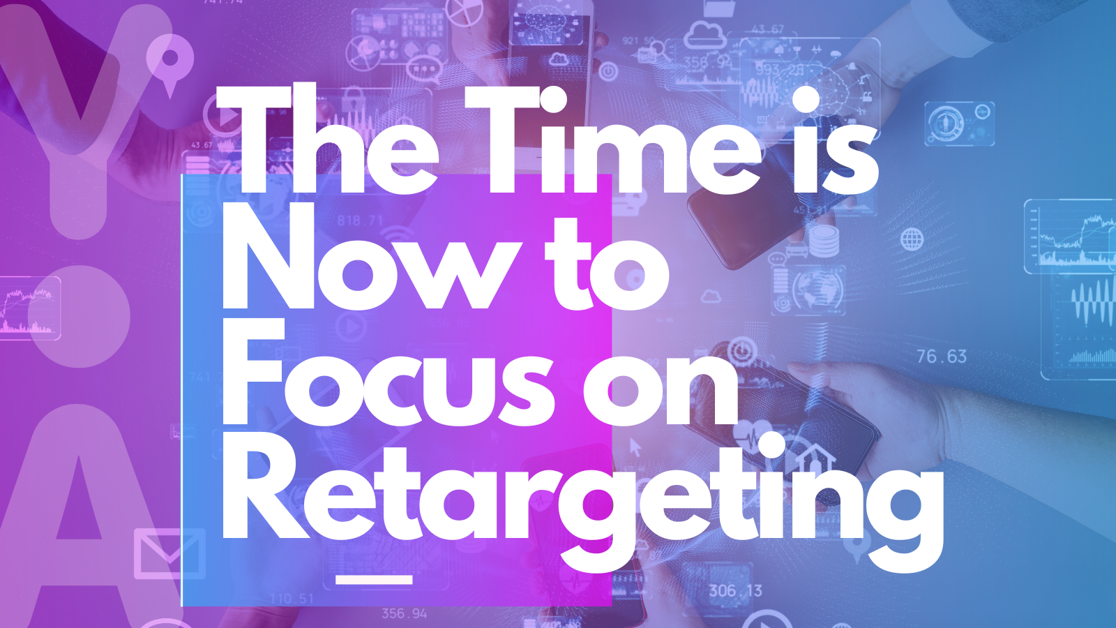 The Time is Now to Focus on Retargeting