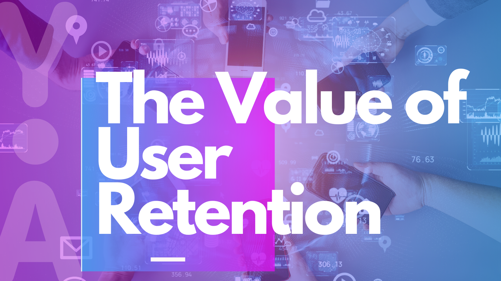 The Value of User Retention
