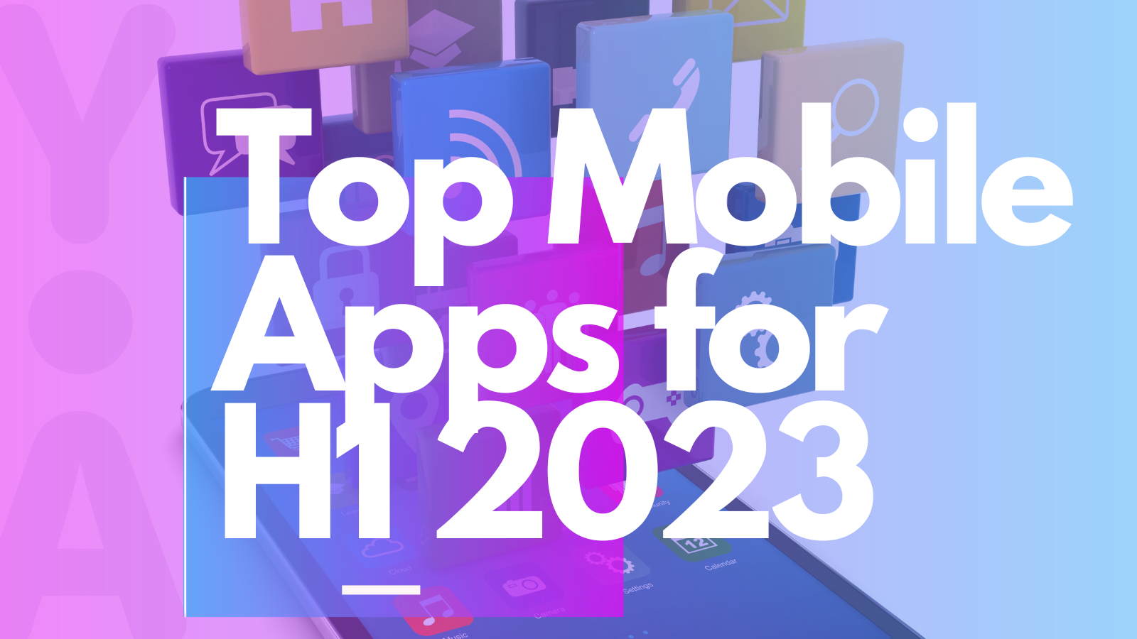 Top Mobile Apps for H1 2023