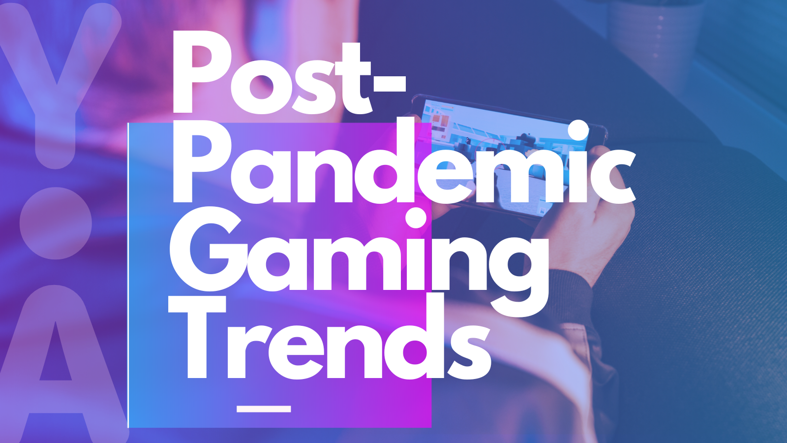 Post Pandemic Mobile Gaming Trends YouAppi